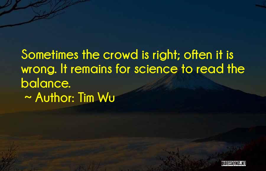 Wrong Crowd Quotes By Tim Wu