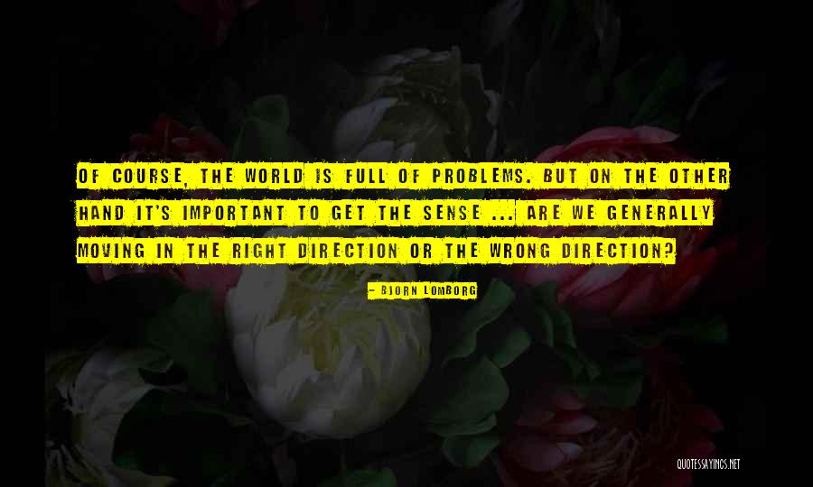 Wrong Direction Quotes By Bjorn Lomborg Wrong Direction Quotes By Bjorn Lomborg