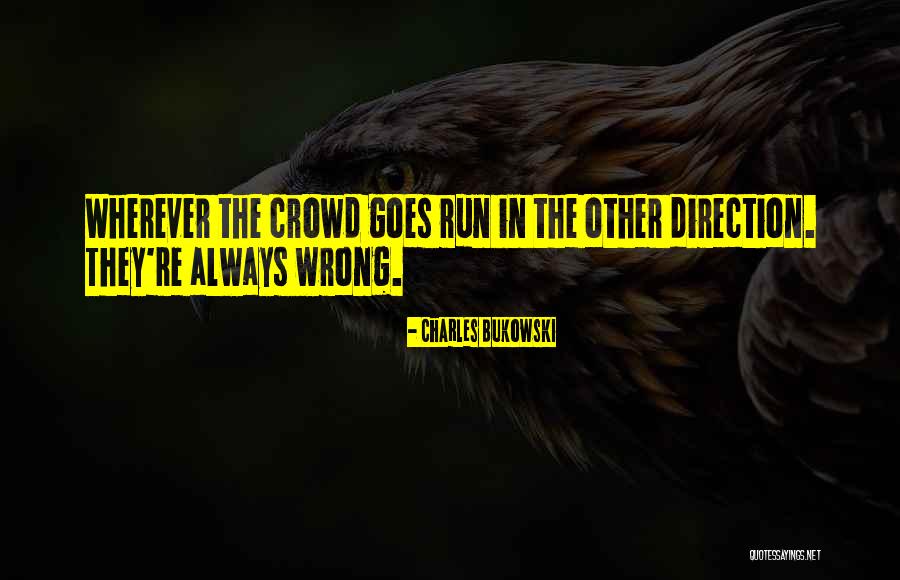 Wrong Direction Quotes By Charles Bukowski Wrong Direction Quotes By Charles Bukowski