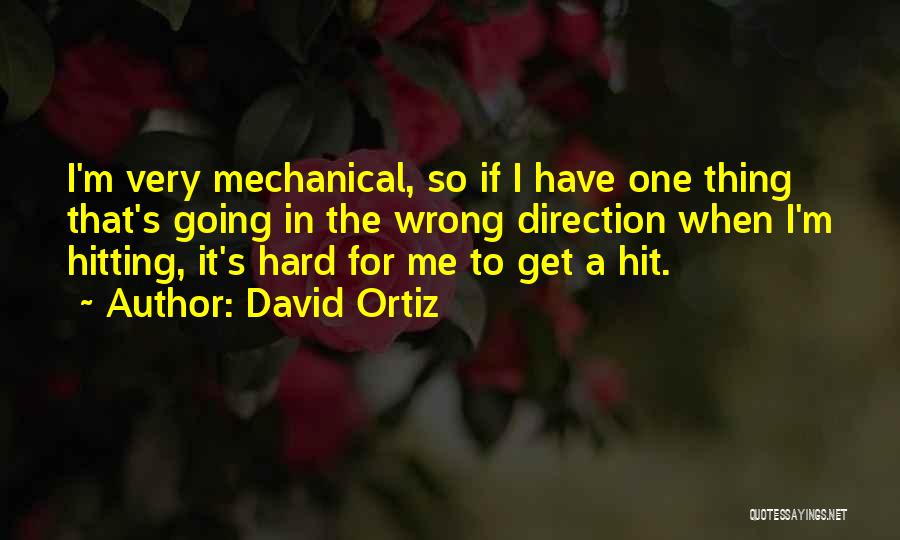 Wrong Direction Quotes By David Ortiz