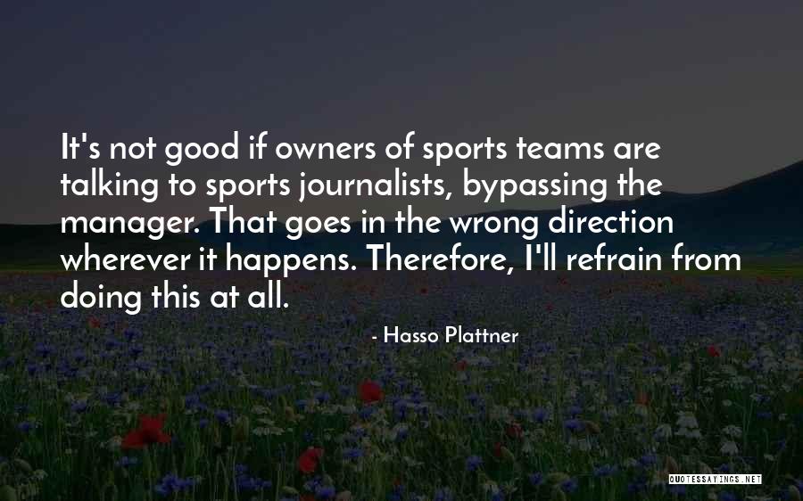 Wrong Direction Quotes By Hasso Plattner Wrong Direction Quotes By Hasso Plattner