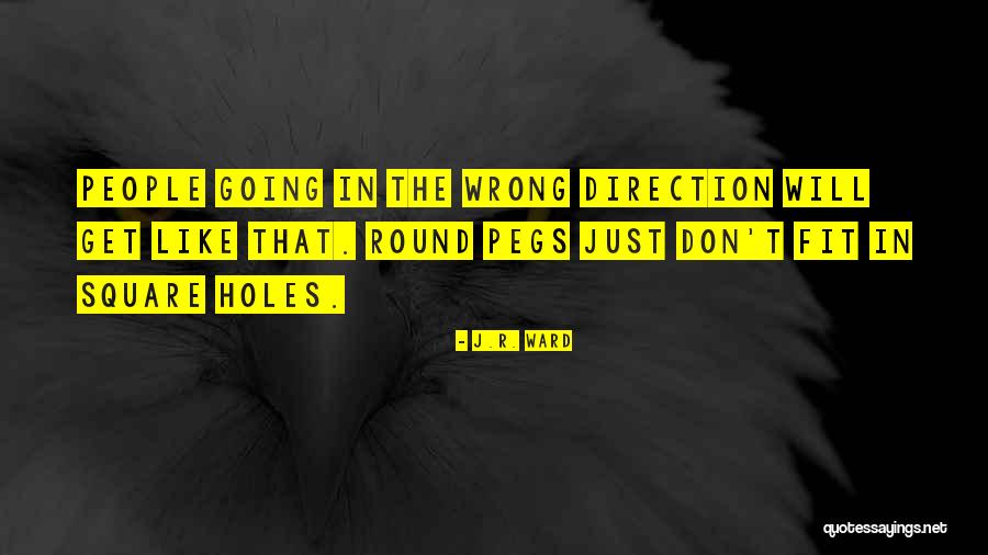 Wrong Direction Quotes By J.R. Ward