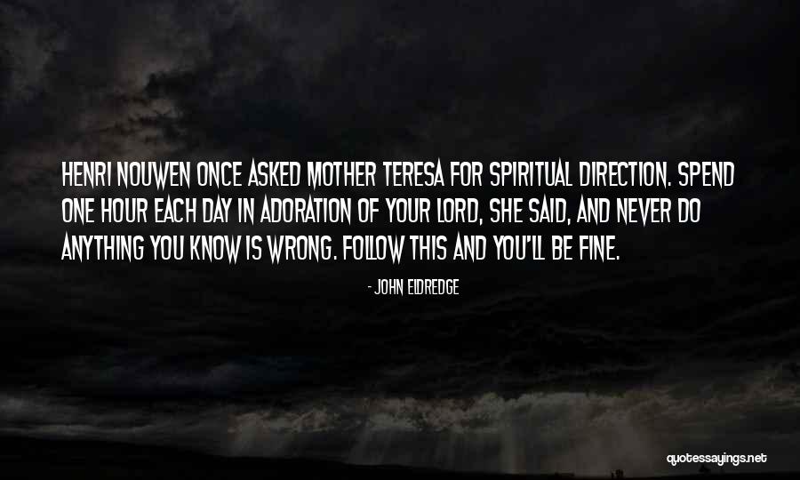 Wrong Direction Quotes By John Eldredge Wrong Direction Quotes By John Eldredge