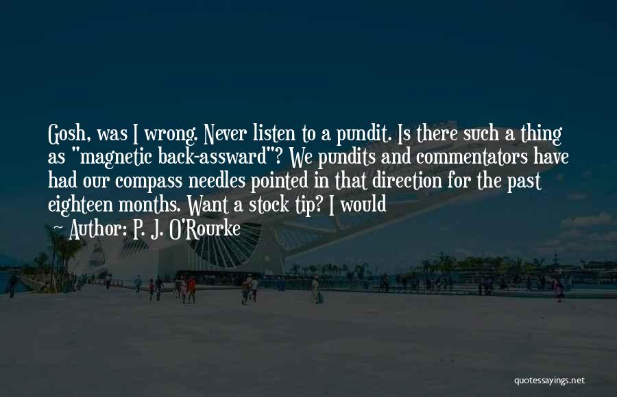 Wrong Direction Quotes By P. J. O'Rourke