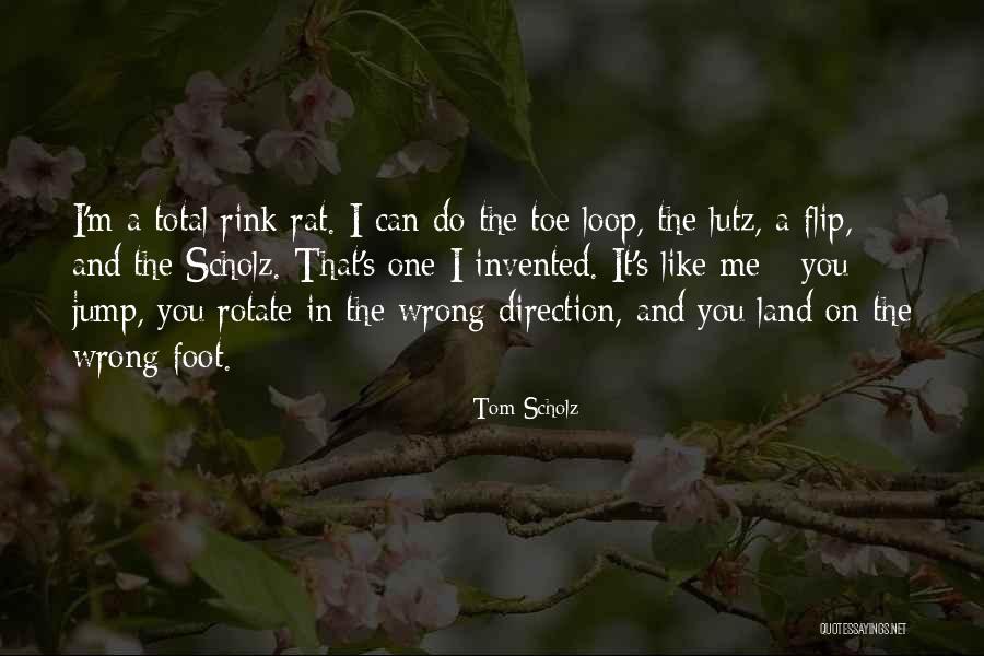 Wrong Direction Quotes By Tom Scholz Wrong Direction Quotes By Tom Scholz