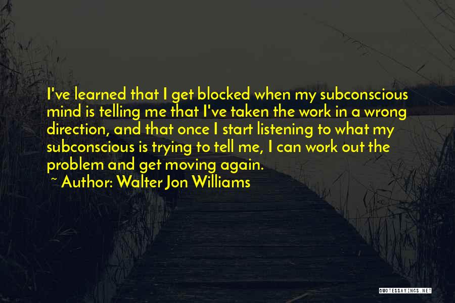 Wrong Direction Quotes By Walter Jon Williams