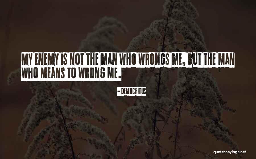Wrong Enemy Quotes By Democritus Wrong Enemy Quotes By Democritus