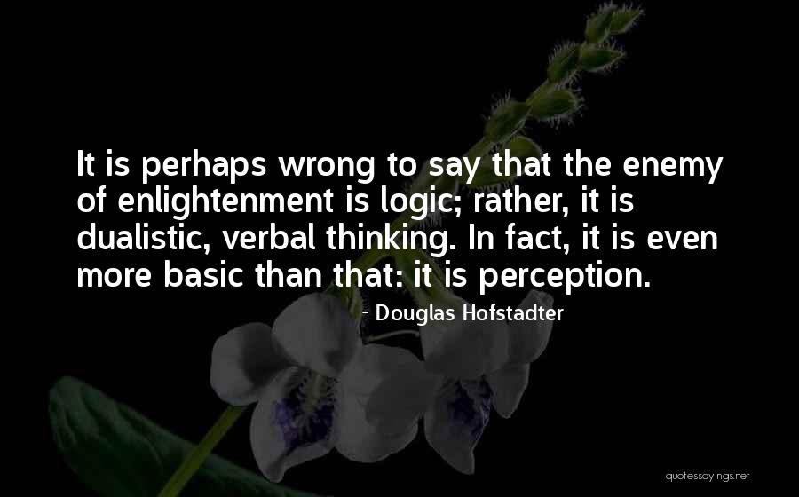 Wrong Enemy Quotes By Douglas Hofstadter Wrong Enemy Quotes By Douglas Hofstadter