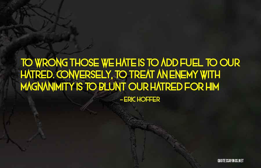 Wrong Enemy Quotes By Eric Hoffer Wrong Enemy Quotes By Eric Hoffer