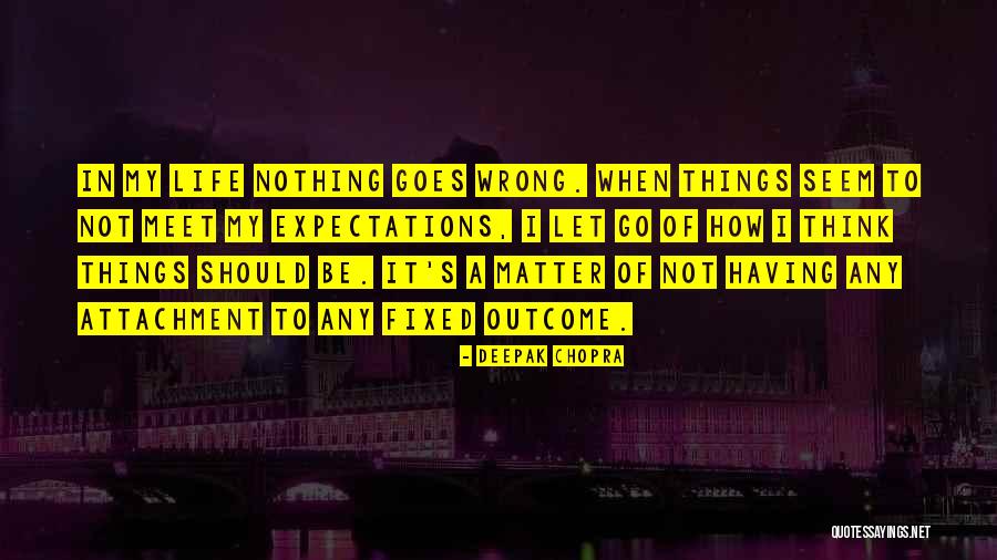 Wrong Expectations Quotes By Deepak Chopra Wrong Expectations Quotes By Deepak Chopra