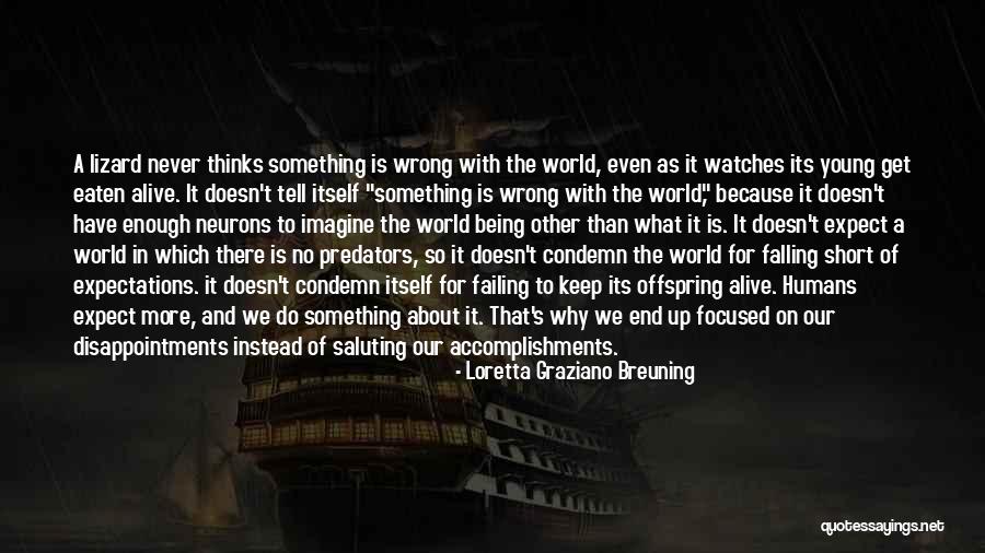Wrong Expectations Quotes By Loretta Graziano Breuning Wrong Expectations Quotes By Loretta Graziano Breuning