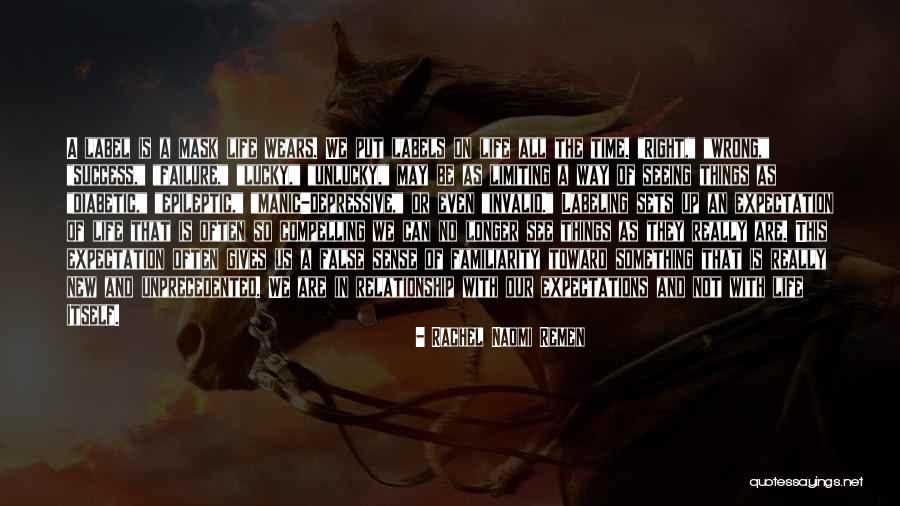 Wrong Expectations Quotes By Rachel Naomi Remen Wrong Expectations Quotes By Rachel Naomi Remen