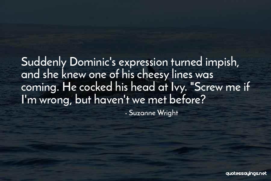 Wrong Expression Quotes By Suzanne Wright Wrong Expression Quotes By Suzanne Wright