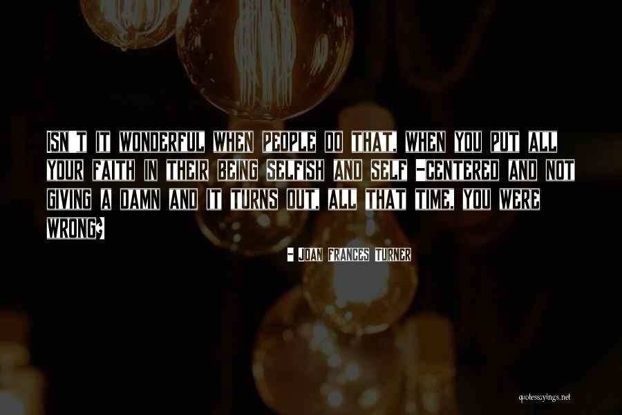 Wrong Faith Quotes By Joan Frances Turner Wrong Faith Quotes By Joan Frances Turner