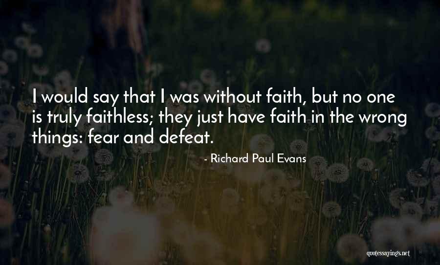Wrong Faith Quotes By Richard Paul Evans Wrong Faith Quotes By Richard Paul Evans