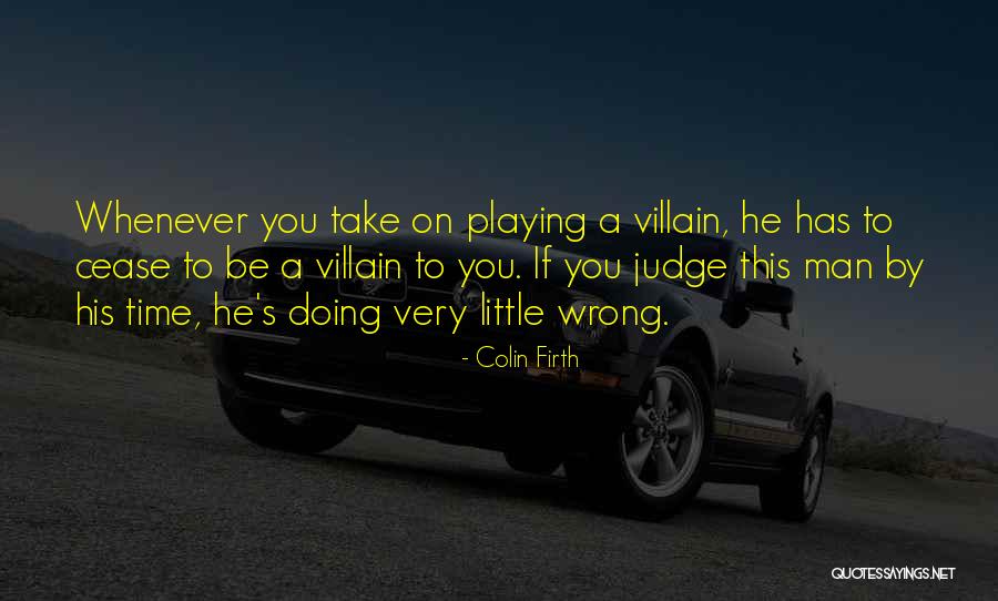 Wrong For The Role Quotes By Colin Firth Wrong For The Role Quotes By Colin Firth