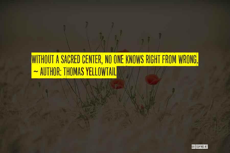 Wrong From Right Quotes By Thomas Yellowtail