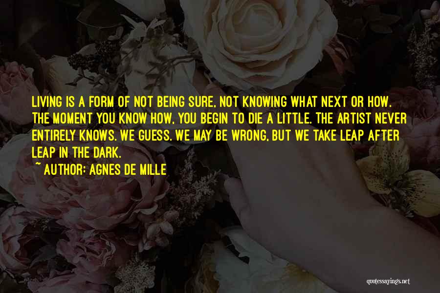 Wrong Guess Quotes By Agnes De Mille