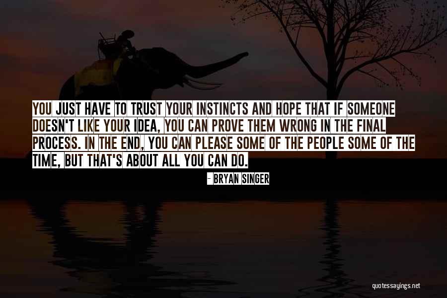 Wrong Idea Quotes By Bryan Singer Wrong Idea Quotes By Bryan Singer