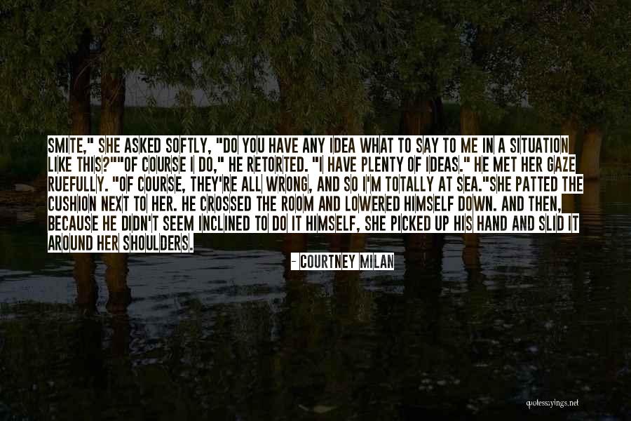Wrong Idea Quotes By Courtney Milan Wrong Idea Quotes By Courtney Milan