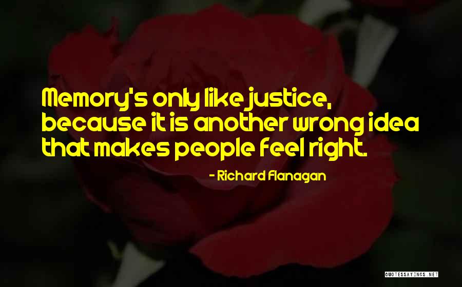 Wrong Idea Quotes By Richard Flanagan Wrong Idea Quotes By Richard Flanagan