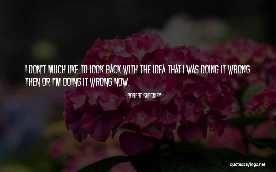 Wrong Idea Quotes By Robert Sheckley Wrong Idea Quotes By Robert Sheckley