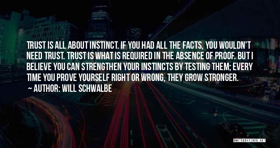 Wrong Instincts Quotes By Will Schwalbe