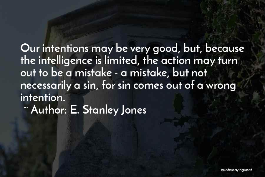 Wrong Intention Quotes By E. Stanley Jones