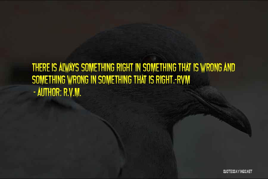 Wrong Is Always Wrong Quotes By R.v.m.