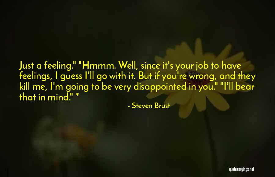 Wrong Job Quotes By Steven Brust Wrong Job Quotes By Steven Brust