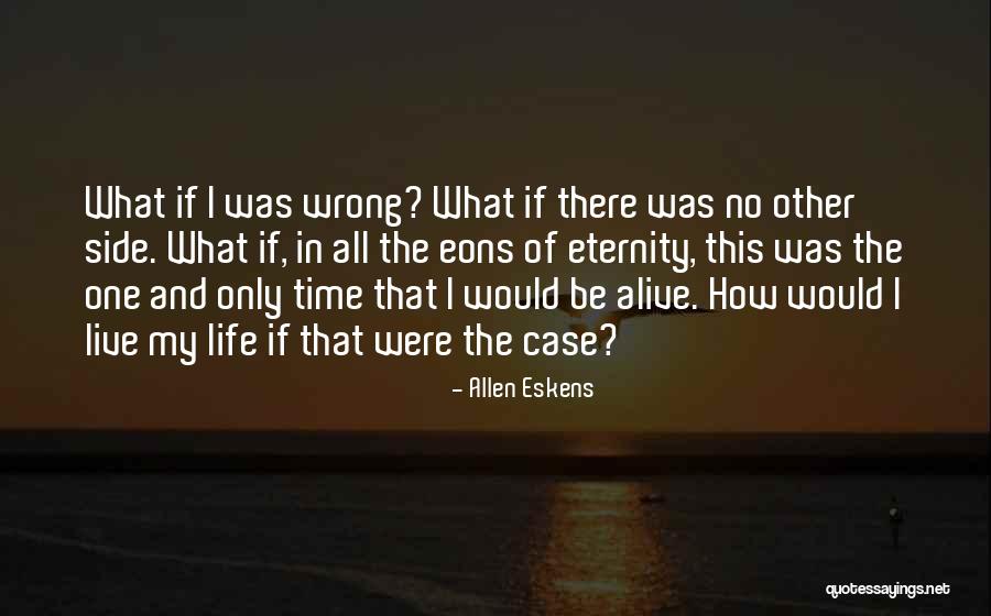 Wrong Life Quotes By Allen Eskens