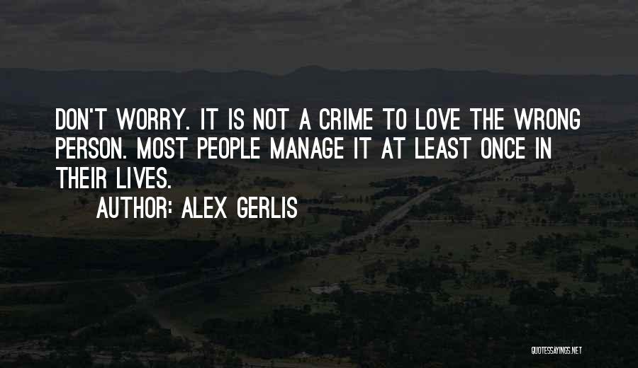 Wrong Love Wrong Person Quotes By Alex Gerlis