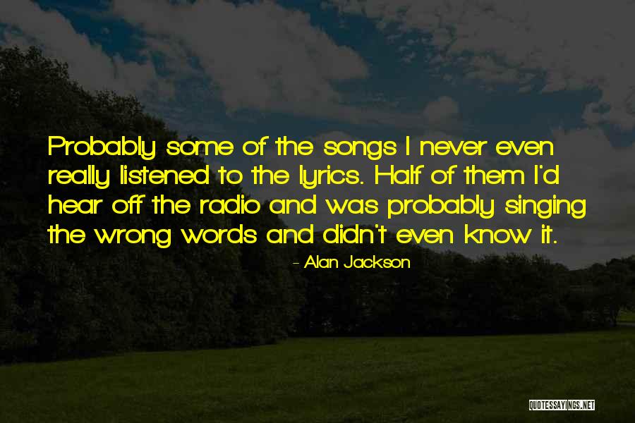 Wrong Lyrics Quotes By Alan Jackson Wrong Lyrics Quotes By Alan Jackson