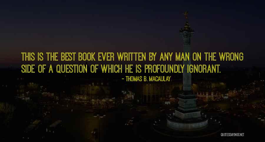 Wrong Men Quotes By Thomas B. Macaulay Wrong Men Quotes By Thomas B. Macaulay