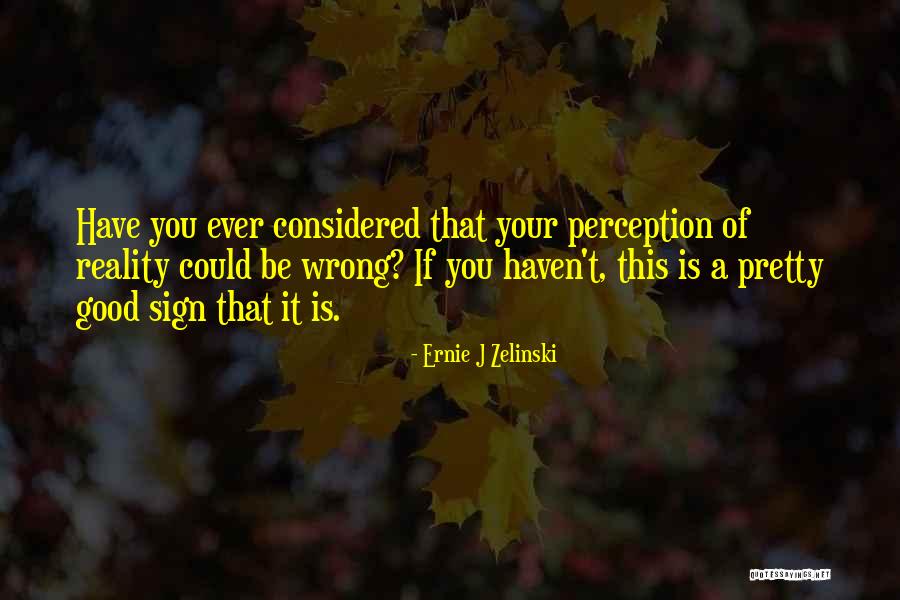 Wrong Perception Of Someone Quotes By Ernie J Zelinski Wrong Perception Of Someone Quotes By Ernie J Zelinski