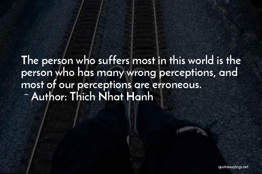 Wrong Perceptions Quotes By Thich Nhat Hanh