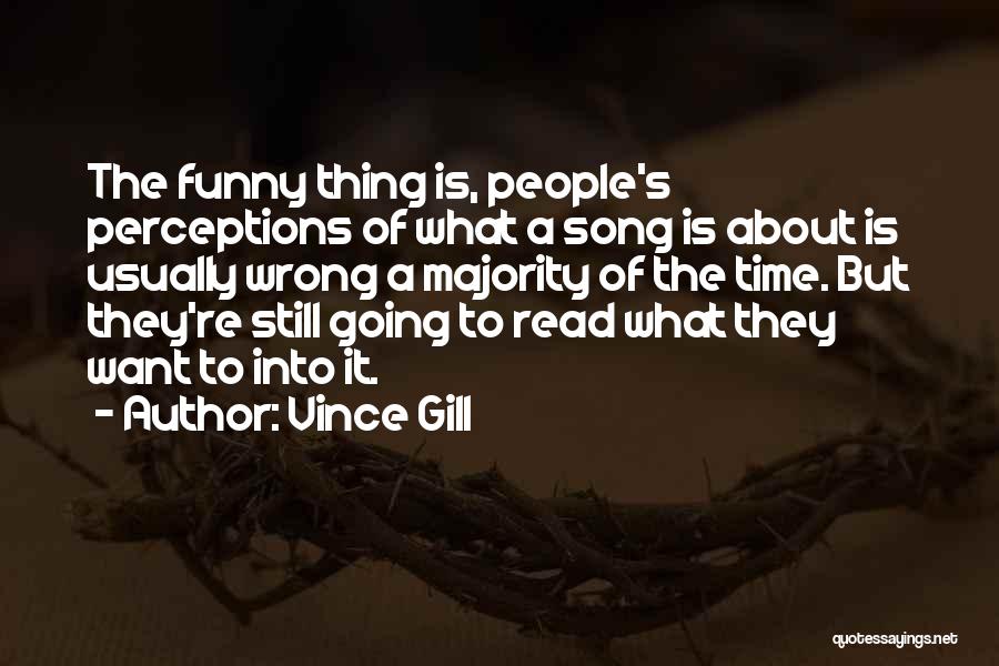 Wrong Perceptions Quotes By Vince Gill