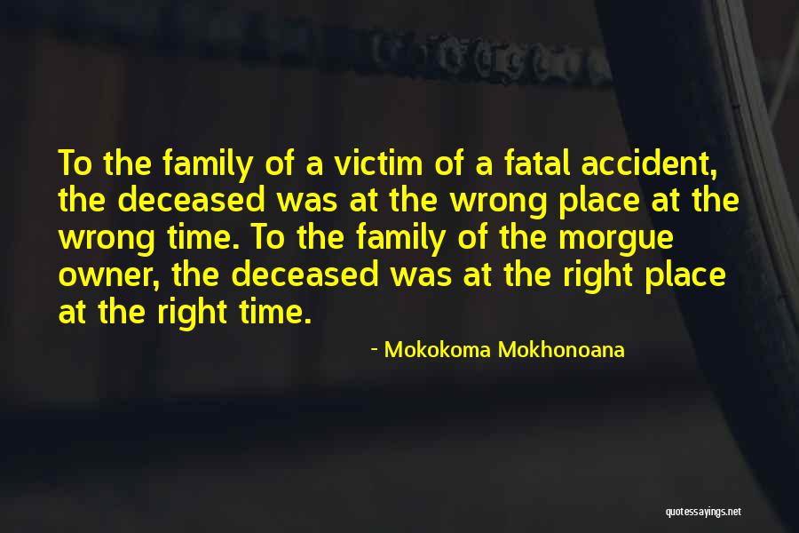 Wrong Place Right Time Quotes By Mokokoma Mokhonoana