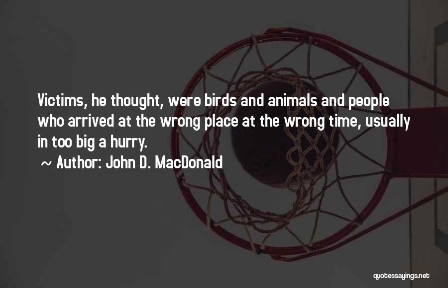 Wrong Place Wrong Time Quotes By John D. MacDonald