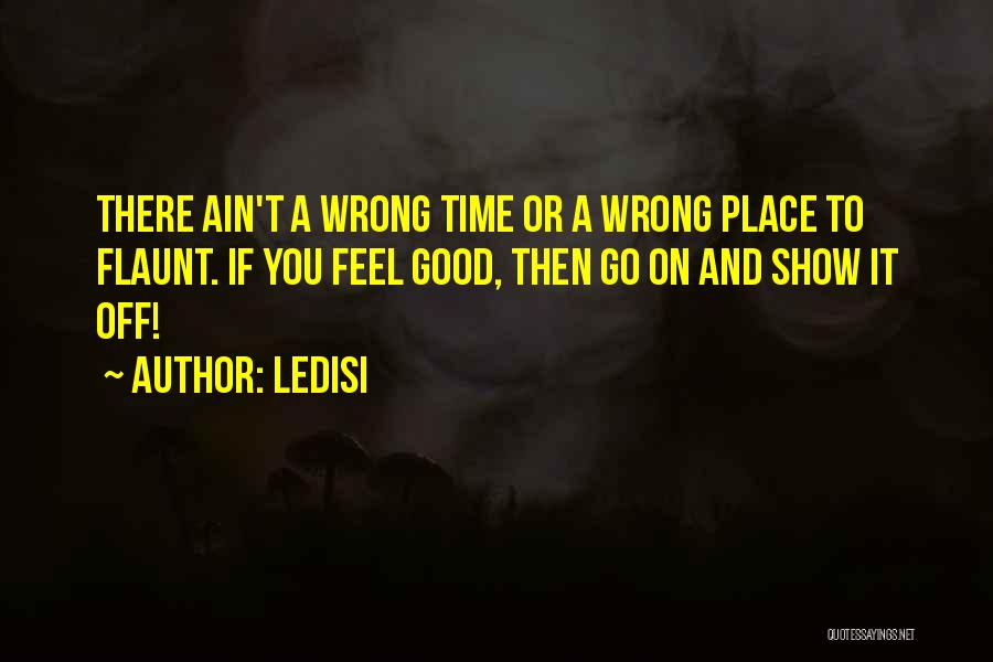 Wrong Place Wrong Time Quotes By Ledisi