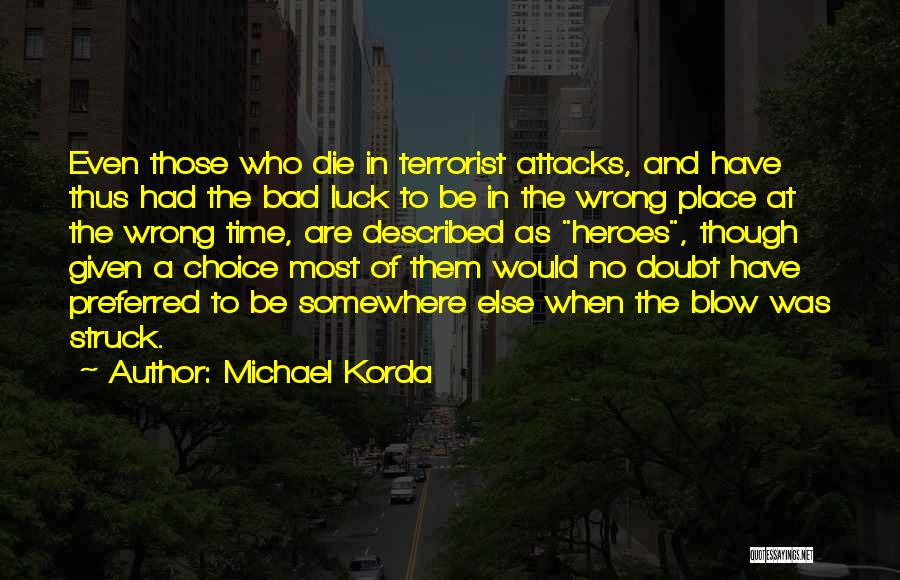 Wrong Place Wrong Time Quotes By Michael Korda