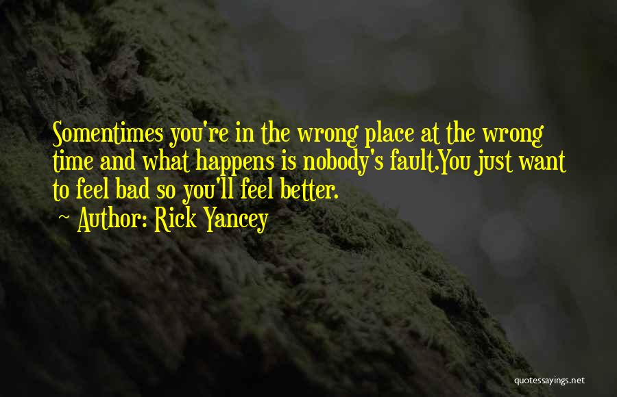 Wrong Place Wrong Time Quotes By Rick Yancey