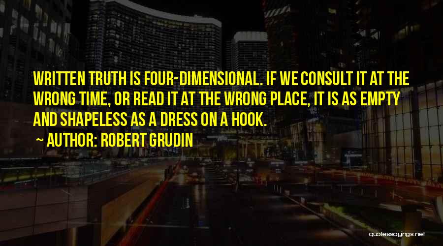 Wrong Place Wrong Time Quotes By Robert Grudin