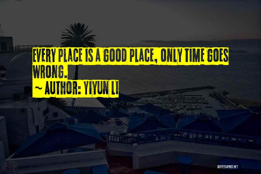 Wrong Place Wrong Time Quotes By Yiyun Li