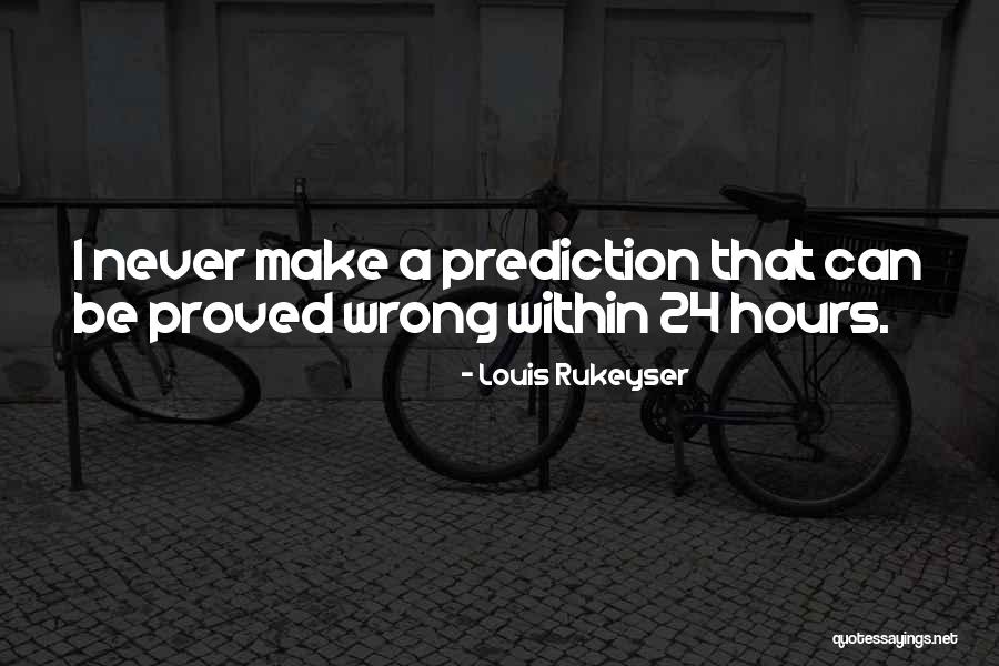 Wrong Prediction Quotes By Louis Rukeyser