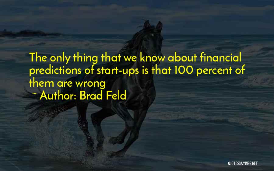 Wrong Predictions Quotes By Brad Feld