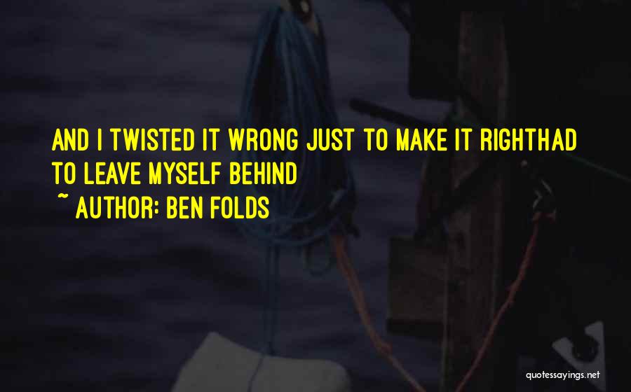 Wrong Relationships Quotes By Ben Folds