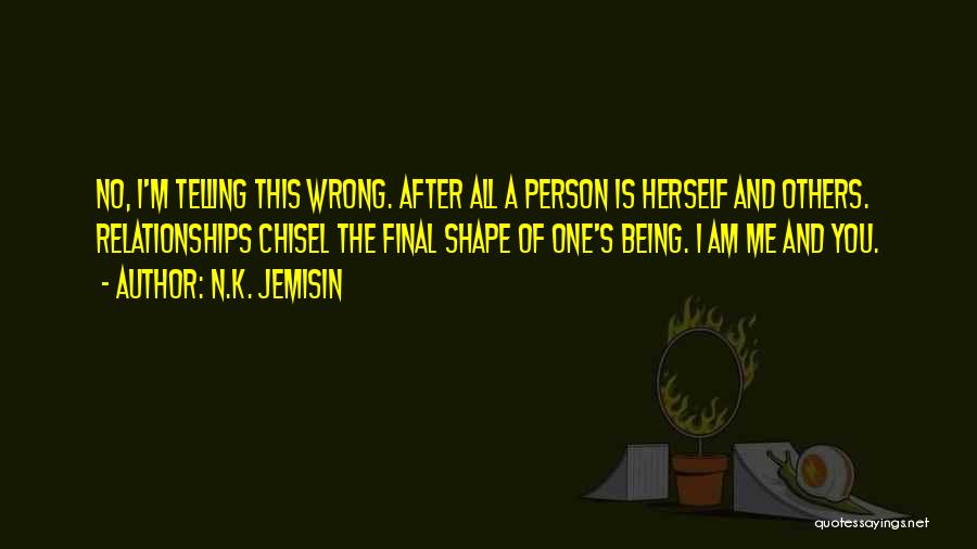 Wrong Relationships Quotes By N.K. Jemisin