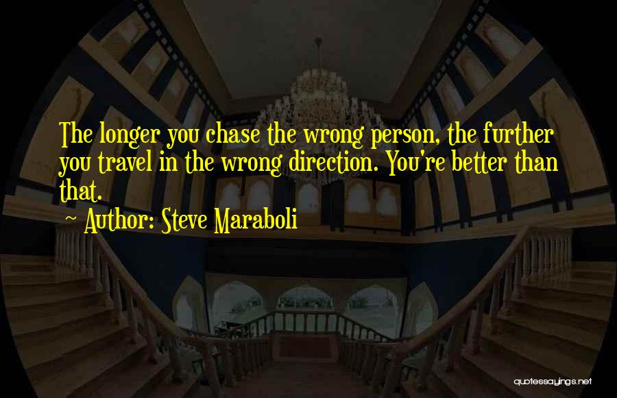 Wrong Relationships Quotes By Steve Maraboli