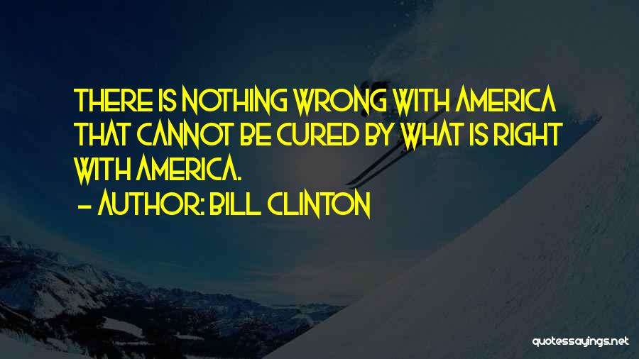 Wrong Right Quotes By Bill Clinton